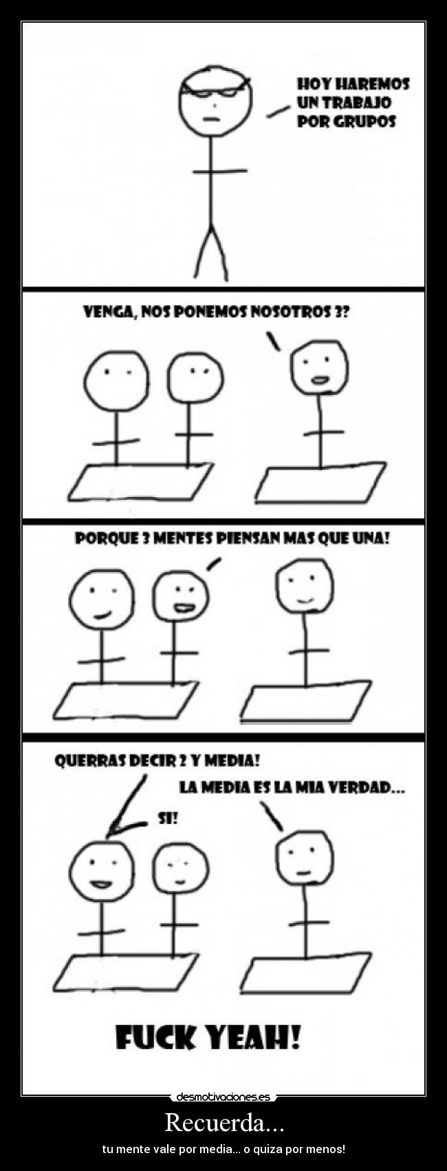 Recuerda... - tu mente vale por media... o quiza por menos!