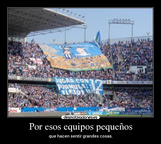 Por esos equipos pequeños - que hacen sentir grandes cosas.