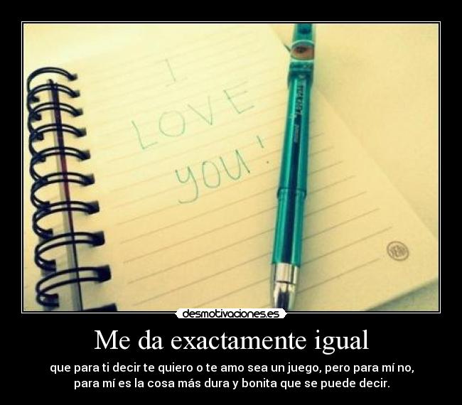 Me da exactamente igual - 