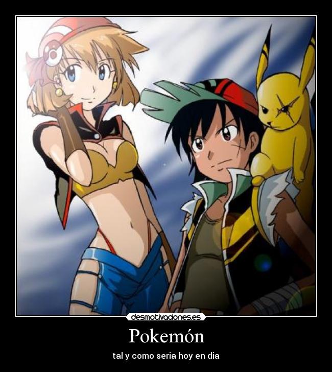 Pokemón - tal y como seria hoy en dia