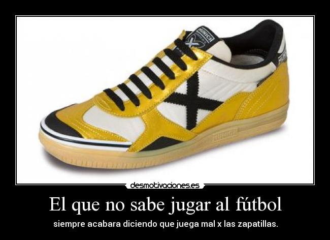 El que no sabe jugar al fútbol -