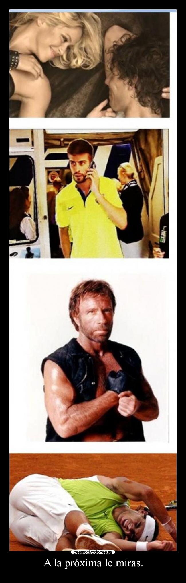 A la próxima le miras. - 