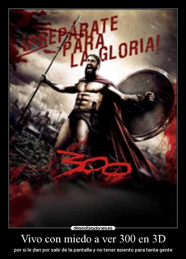 Vivo con miedo a ver 300 en 3D - 