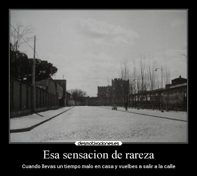 Esa sensacion de rareza -