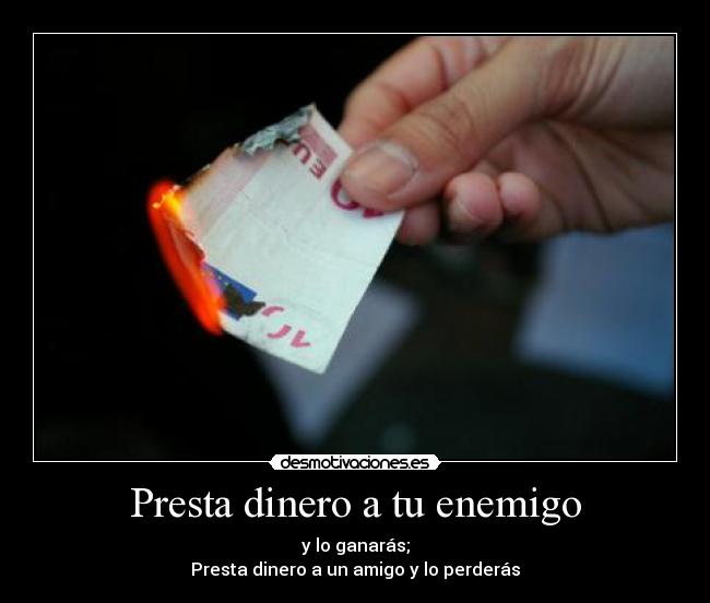 Presta dinero a tu enemigo - 