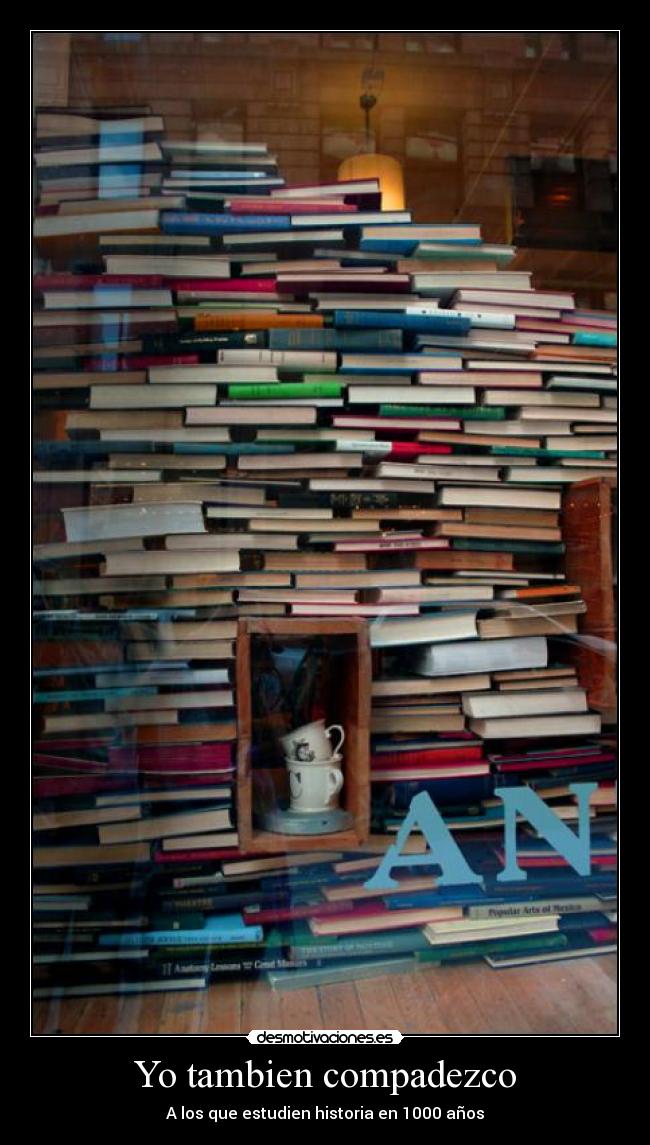 Yo tambien compadezco - A los que estudien historia en 1000 años