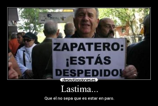 carteles zapatero motiva desmotiva gobierno espana desmotivaciones