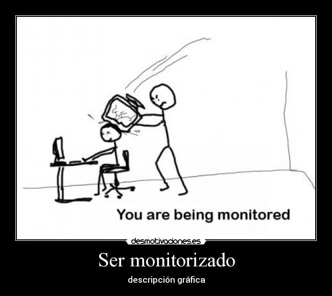 Ser monitorizado -