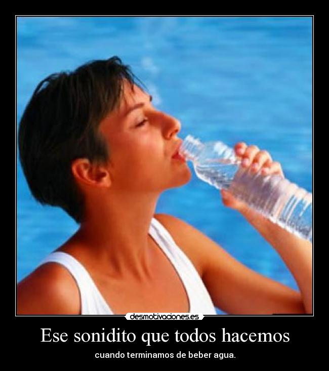 carteles soniditotodoshacemosterminamosbeberagua desmotivaciones