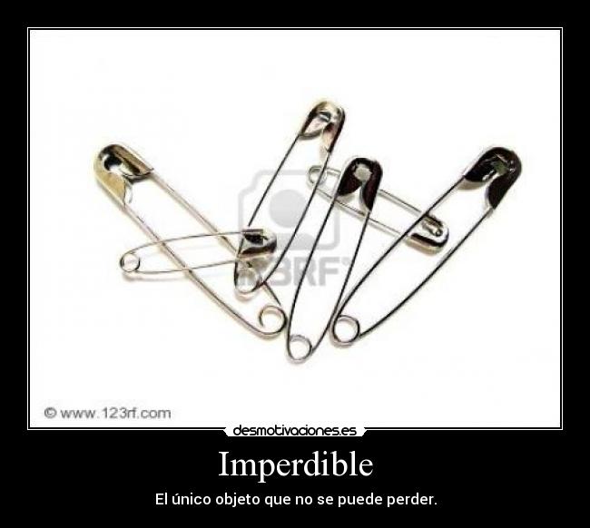 Imperdible - El único objeto que no se puede perder.