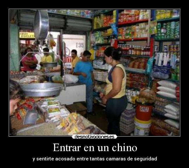 Entrar en un chino - y sentirte acosado entre tantas camaras de seguridad