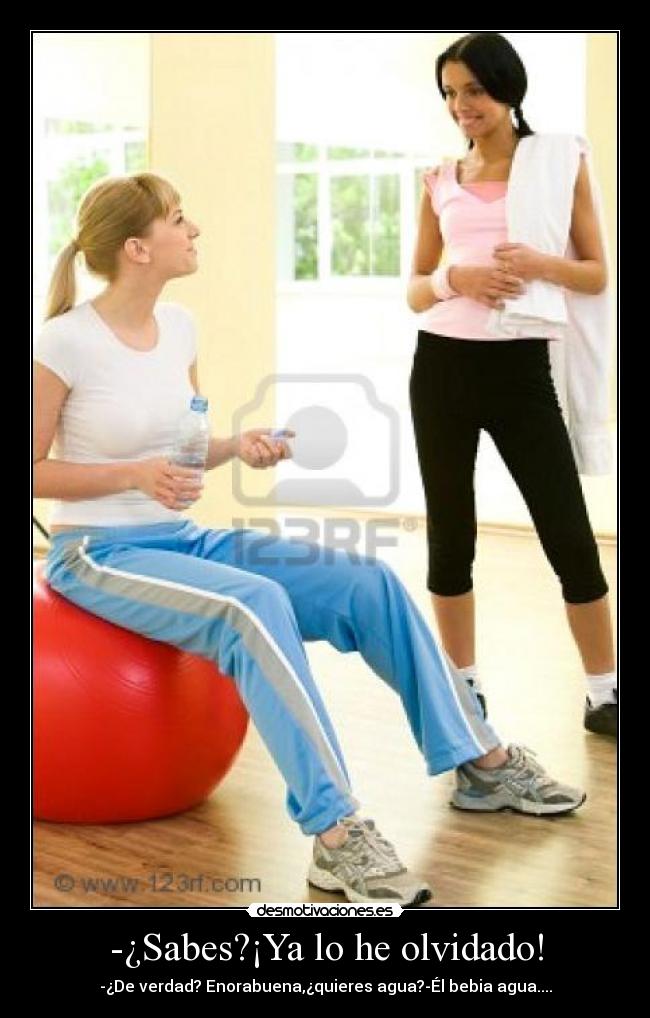 -¿Sabes?¡Ya lo he olvidado! - 