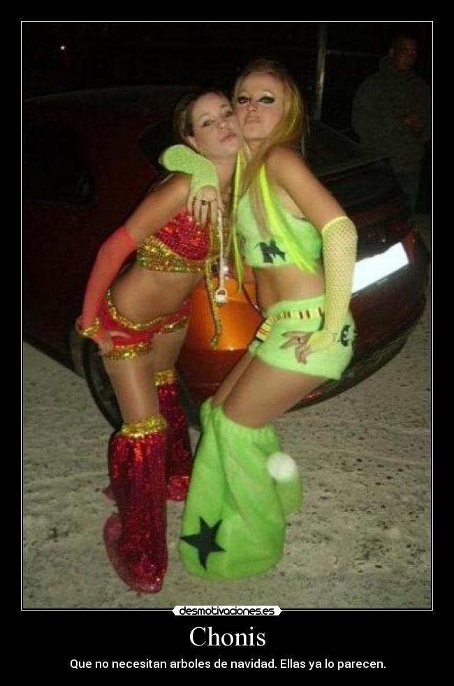 Chonis - Que no necesitan arboles de navidad. Ellas ya lo parecen.