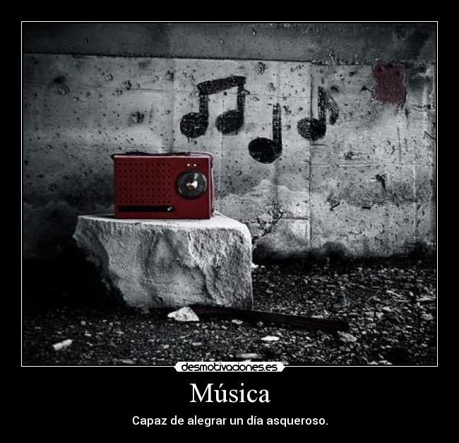 Música - Capaz de alegrar un día asqueroso.