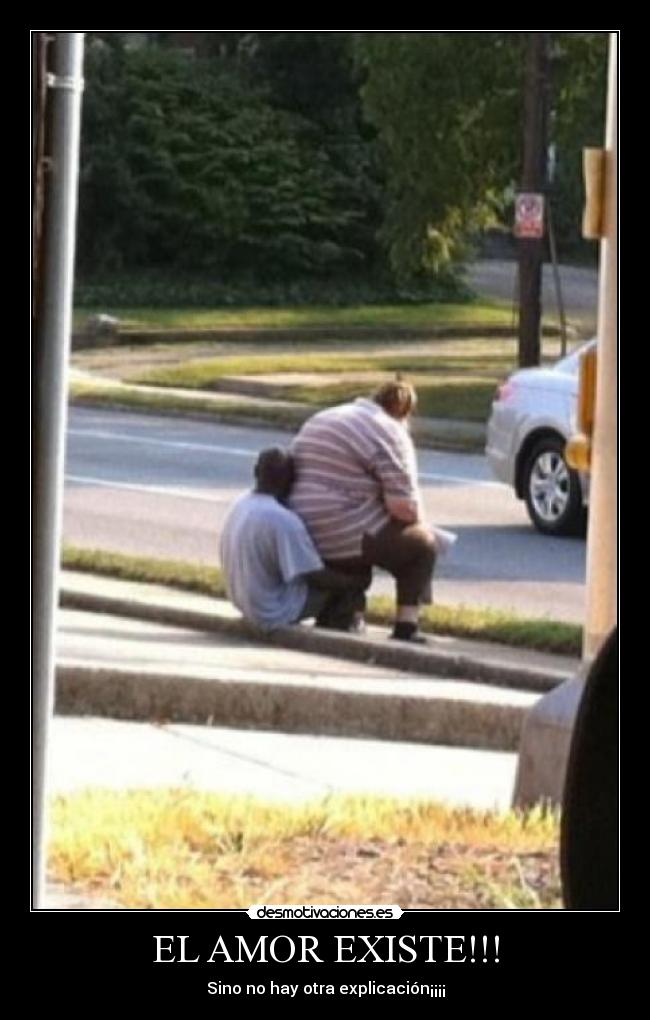 EL AMOR EXISTE!!! - Sino no hay otra explicación¡¡¡¡
