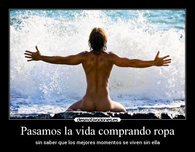 Pasamos la vida comprando ropa - 