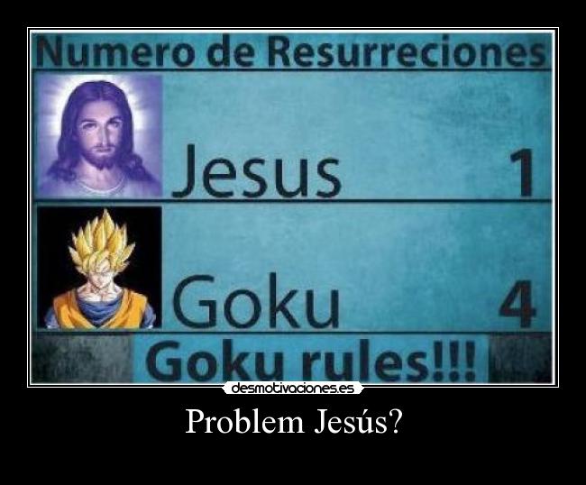 Problem Jesús? -