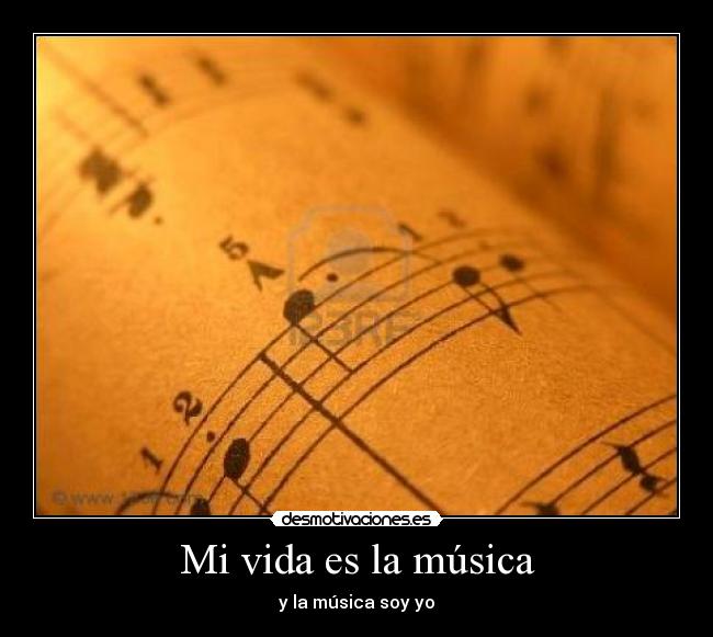 Mi vida es la música - y la música soy yo