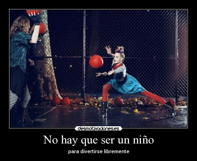 No hay que ser un niño - para divertirse libremente