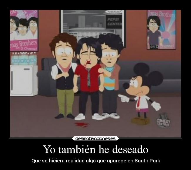 Yo también he deseado - Que se hiciera realidad algo que aparece en South Park