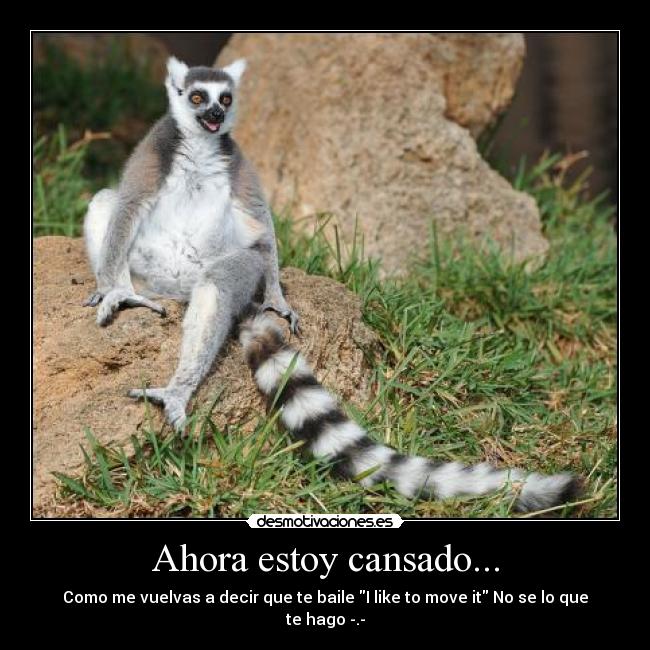 Ahora estoy cansado... - 