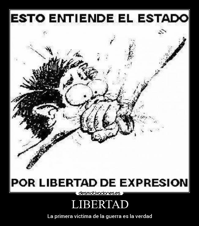 LIBERTAD - La primera victima de la guerra es la verdad