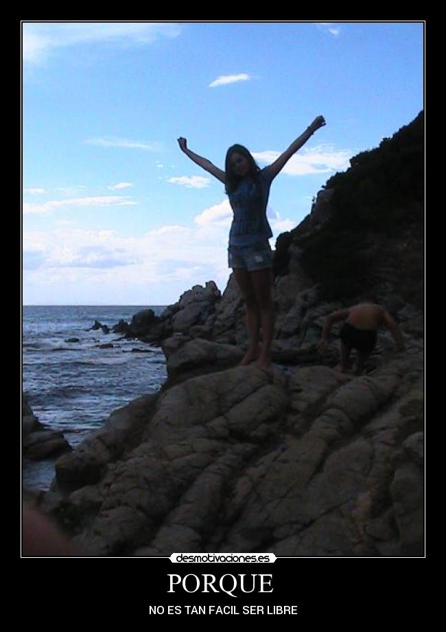 PORQUE - NO ES TAN FACIL SER LIBRE
