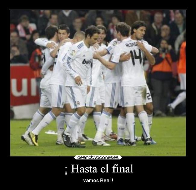 ¡ Hasta el final - vamos Real !