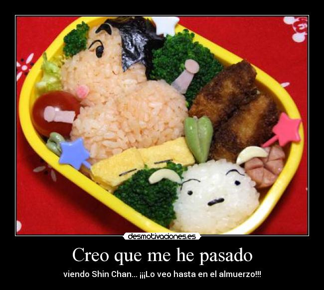 Creo que me he pasado -