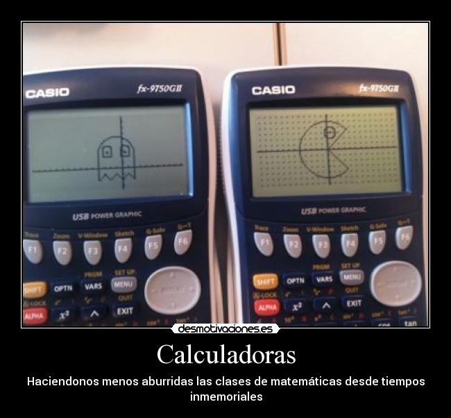 Calculadoras - Haciendonos menos aburridas las clases de matemáticas desde tiempos
inmemoriales