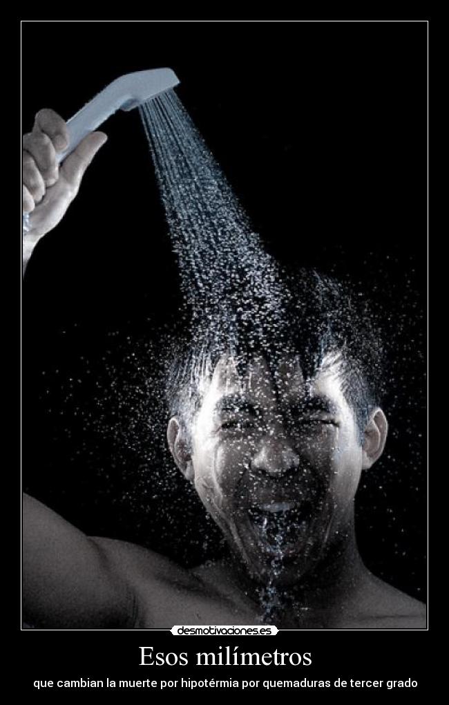 Esos milímetros - que cambian la muerte por hipotérmia por quemaduras de tercer grado