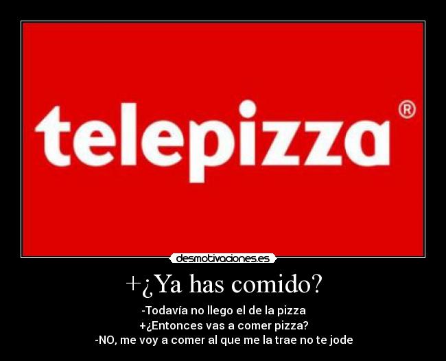 +¿Ya has comido? -