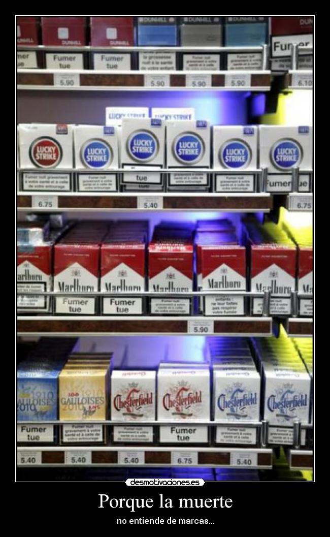 Porque la muerte - no entiende de marcas...