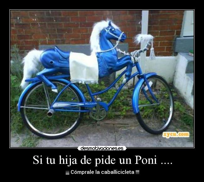 Si tu hija de pide un Poni .... -