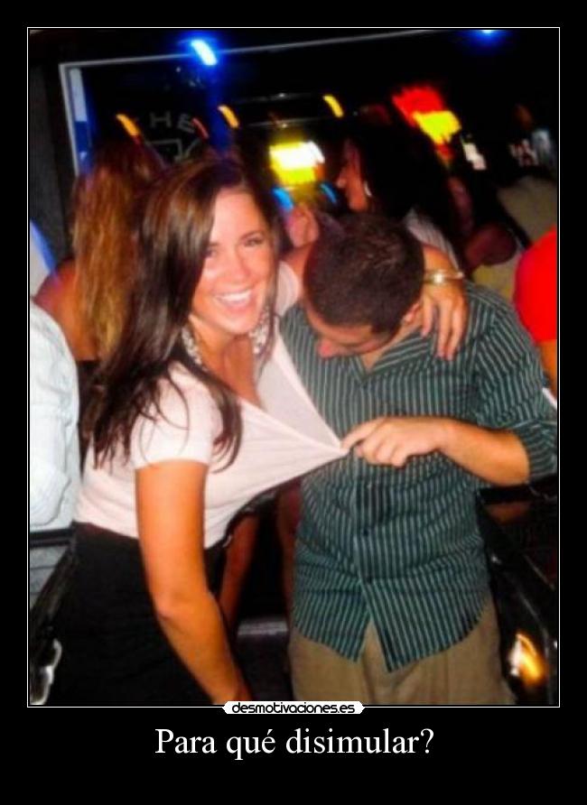 Para qué disimular? -
