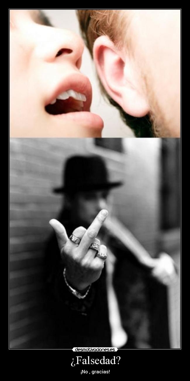¿Falsedad? - ¡No , gracias!