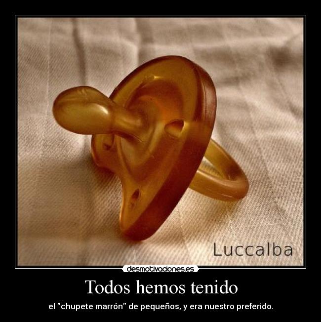 Todos hemos tenido -