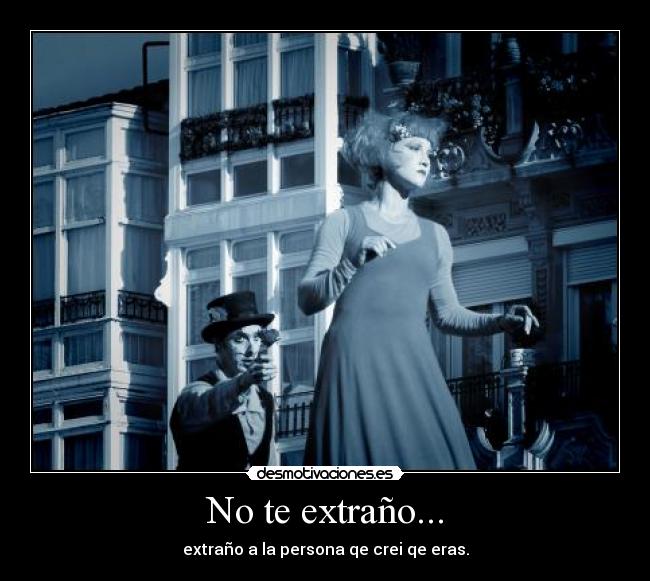 No te extraño... -