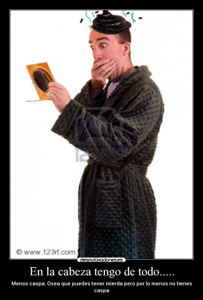 En la cabeza tengo de todo..... - 