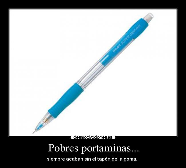 Pobres portaminas... -