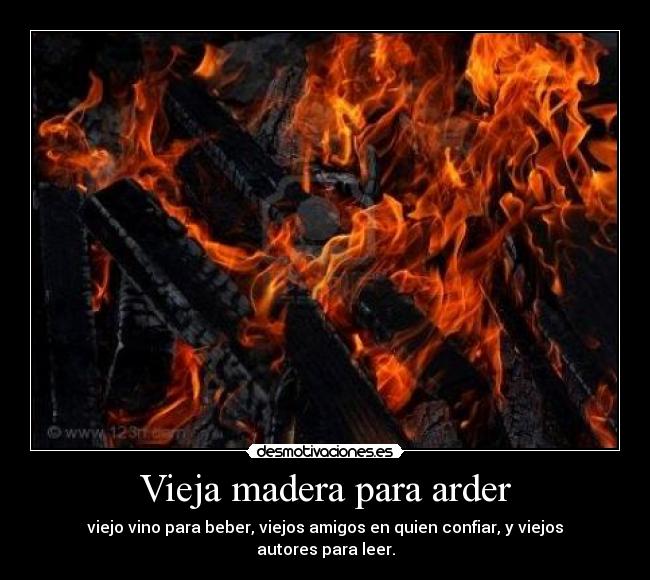 Vieja madera para arder -