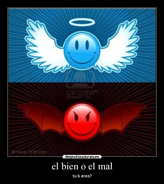 el bien o el mal - 