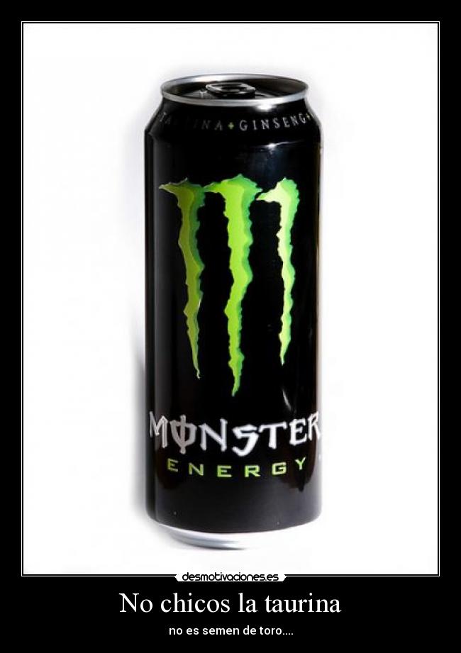 No chicos la taurina - no es semen de toro....