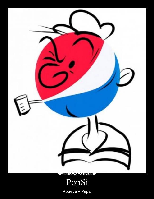 Imágenes y Carteles de POPSI | Desmotivaciones