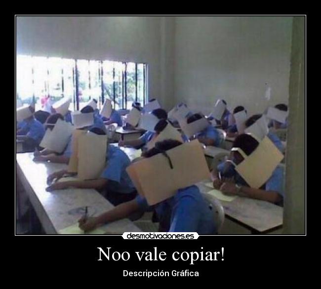 Noo vale copiar! - Descripción Gráfica