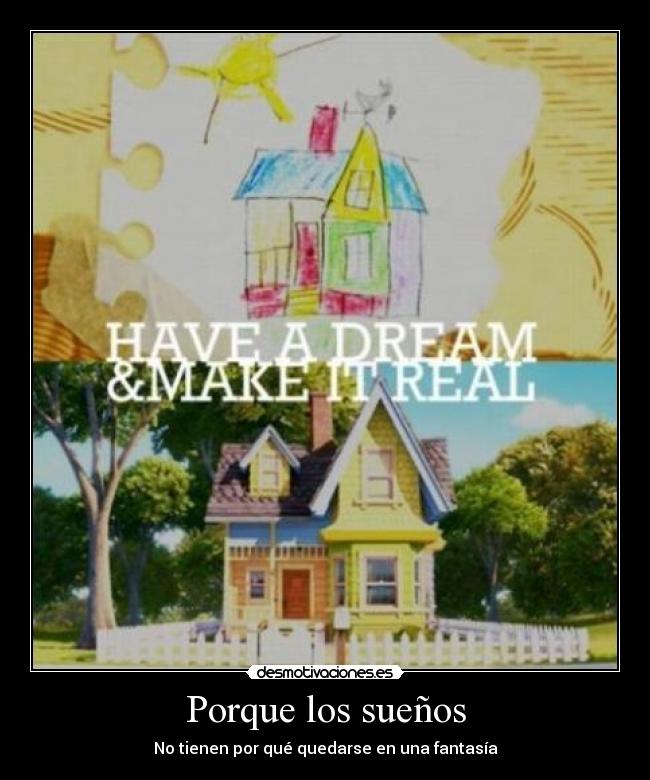 Porque los sueños - No tienen por qué quedarse en una fantasía
