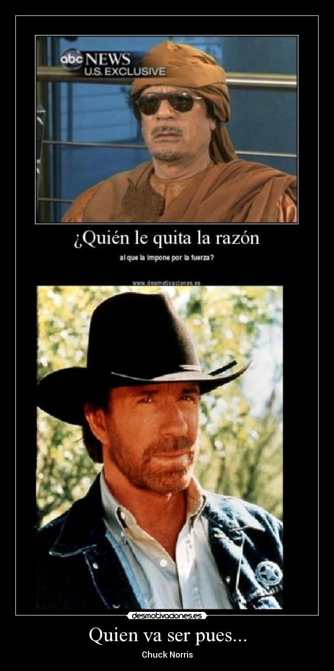 Quien va ser pues... - Chuck Norris