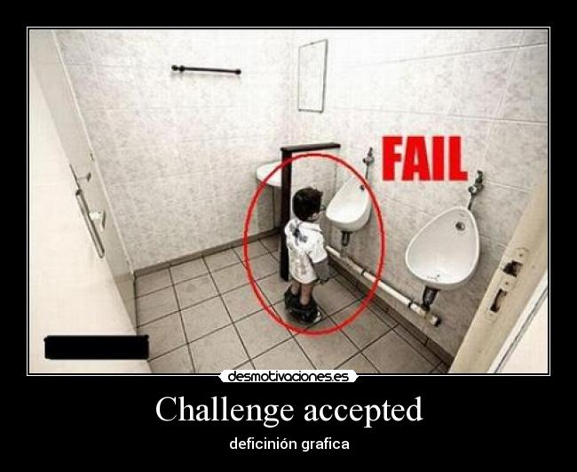 Challenge accepted - 