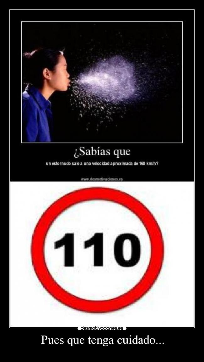 Pues que tenga cuidado... -