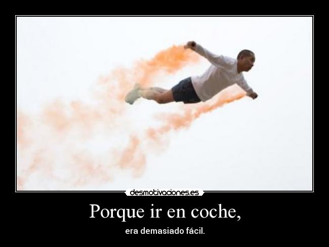 Porque ir en coche, -